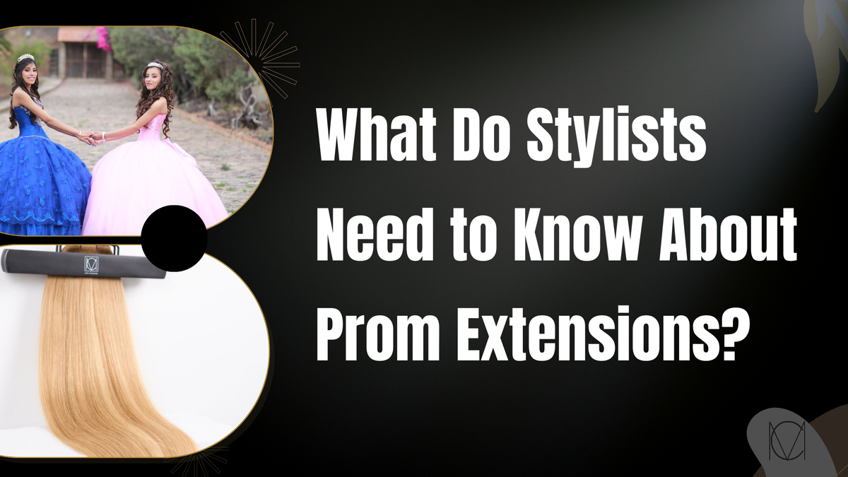 What Do Stylists Need to Know About Prom Extensions