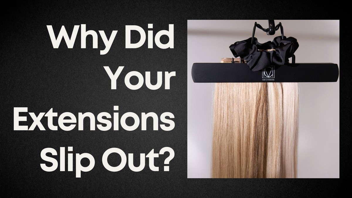 Why Did Your Extensions Slip Out