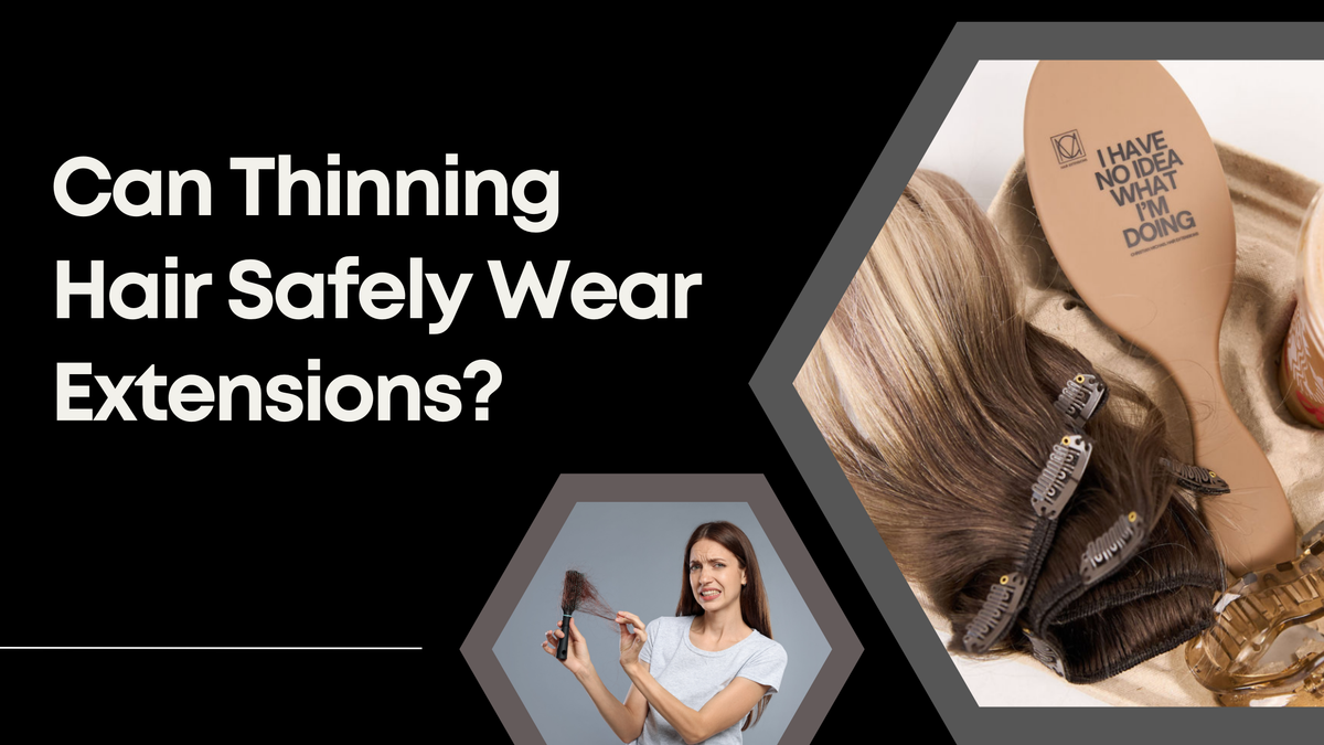 Can Thinning Hair Safely Wear Extensions