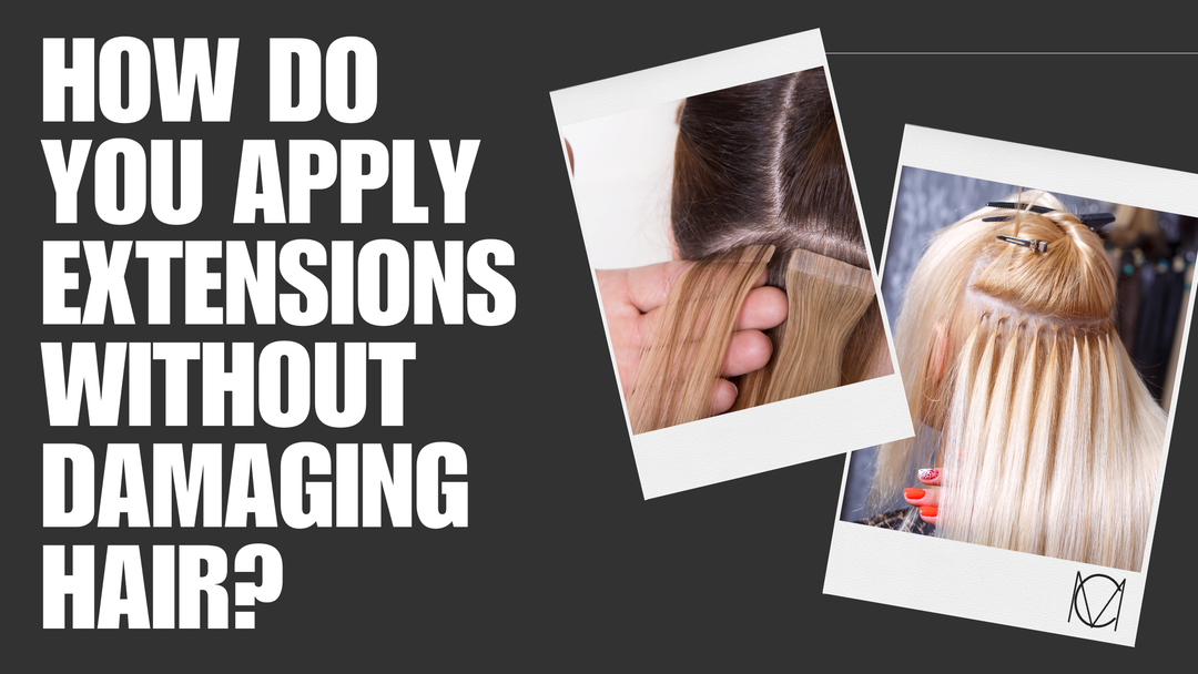 How Can You Apply Hair Extensions Without Destroying Your Client's Hair?