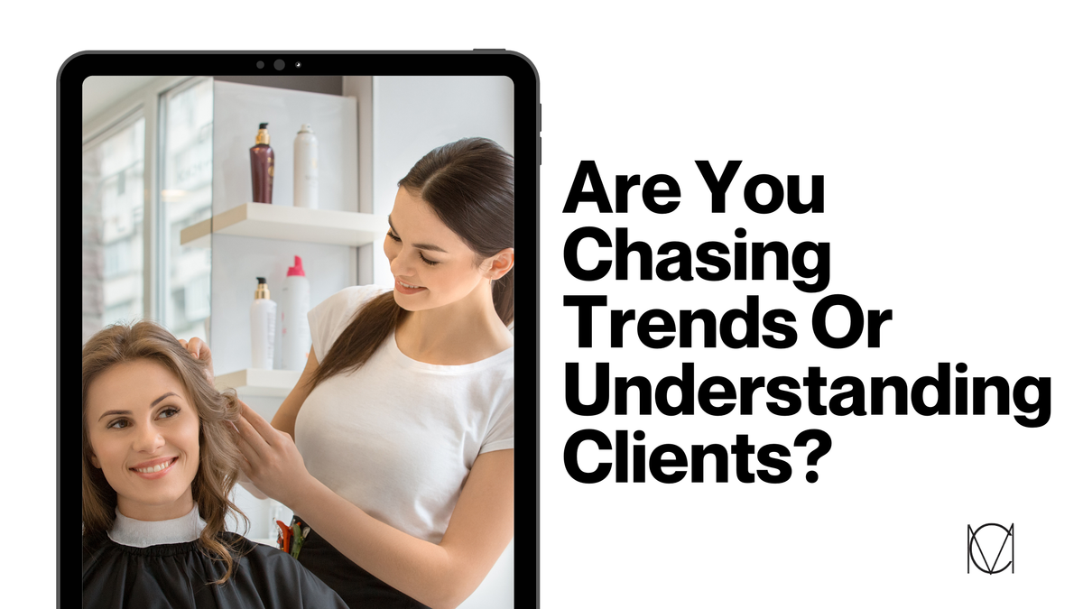 Are You Chasing Every Trend or Actually Understanding What Your Clients Want?