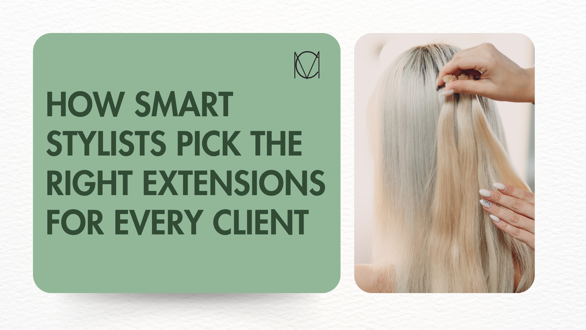 How Smart Stylists Pick The Right Extensions For Every Client ...